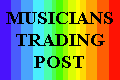 BUY AND SELL USED MUSICAL
EQUIPMENT AT 
THE MUSICIANS TRADING POST